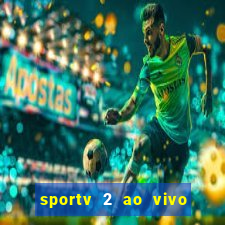 sportv 2 ao vivo futebol play hd