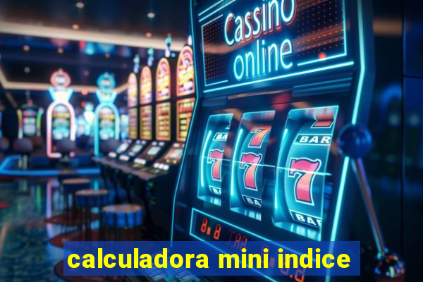 calculadora mini indice