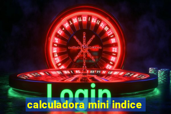 calculadora mini indice