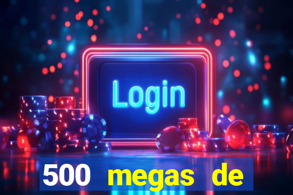 500 megas de internet equivale a quantos gigas