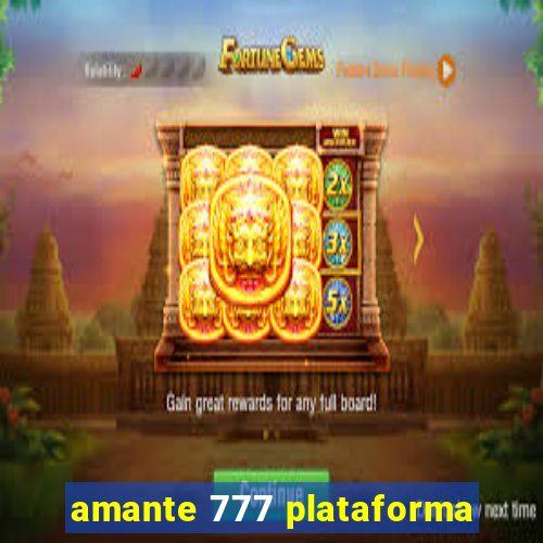 amante 777 plataforma