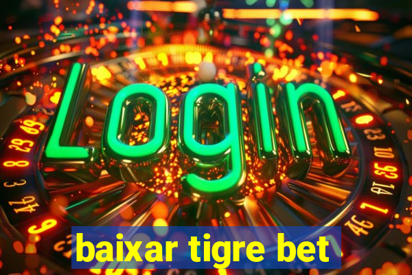 baixar tigre bet