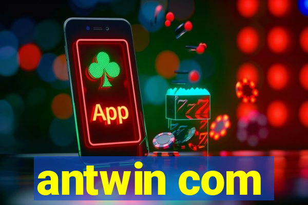 antwin com