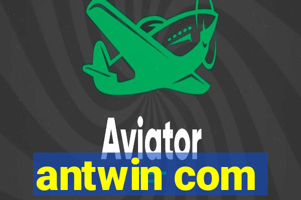 antwin com