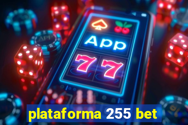 plataforma 255 bet