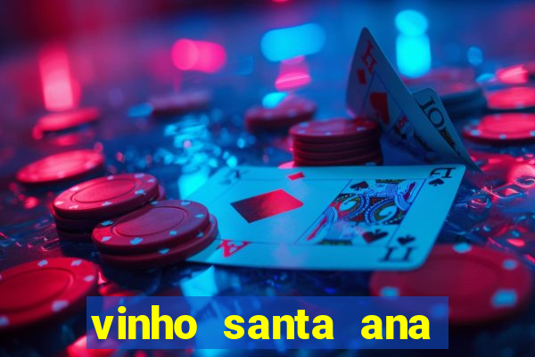 vinho santa ana sweet red wine