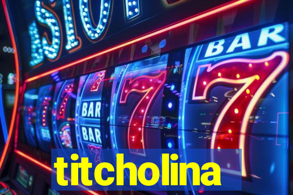 titcholina