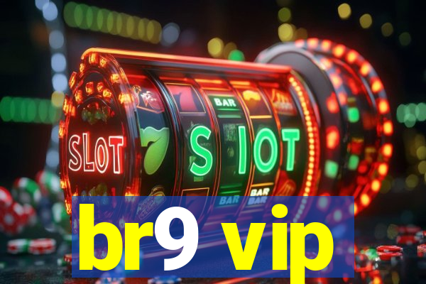 br9 vip