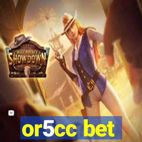 or5cc bet