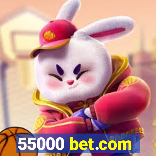 55000 bet.com