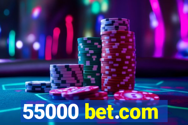 55000 bet.com