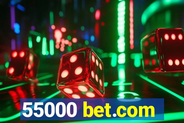 55000 bet.com