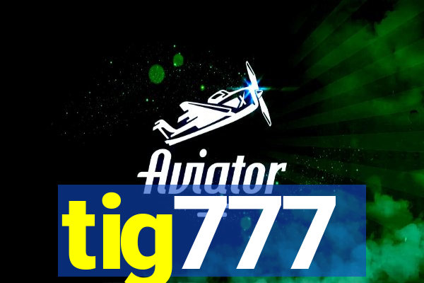 tig777