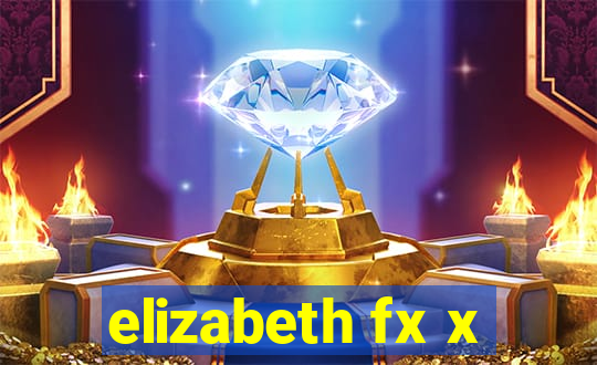 elizabeth fx x