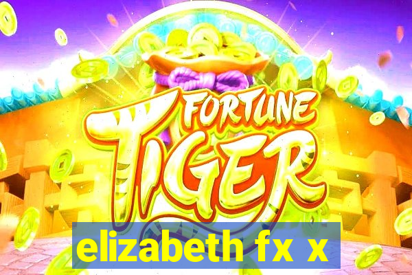 elizabeth fx x