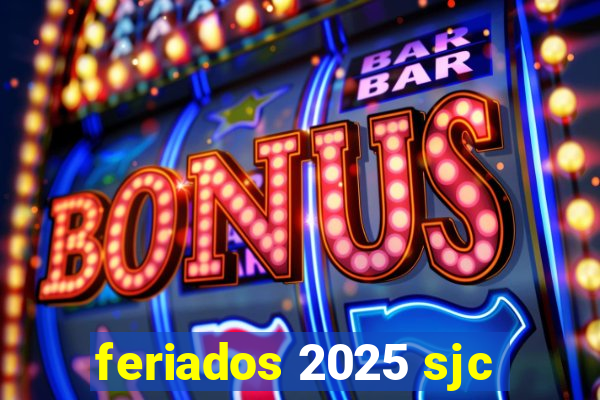 feriados 2025 sjc