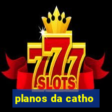 planos da catho