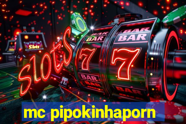 mc pipokinhaporn