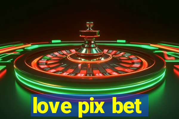 love pix bet