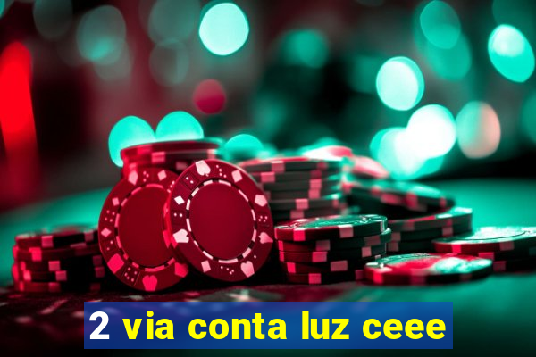 2 via conta luz ceee