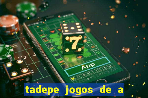 tadepe jogos de a  o