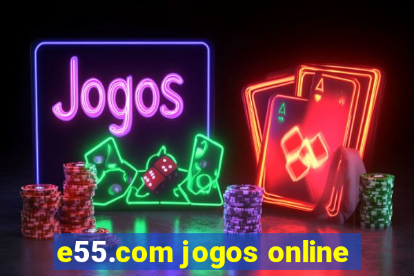 e55.com jogos online