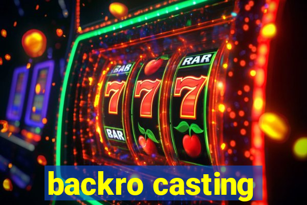 backro casting