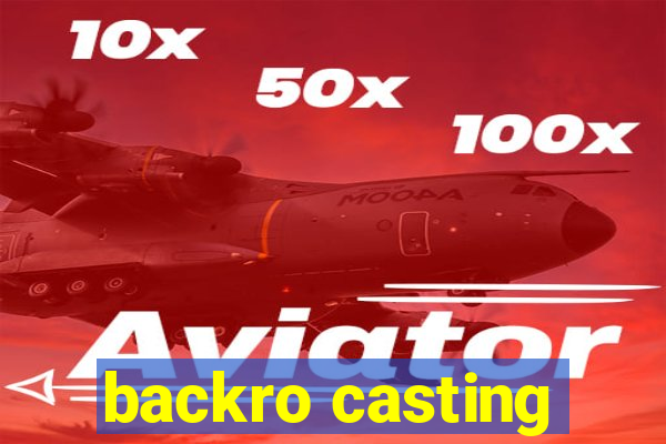 backro casting