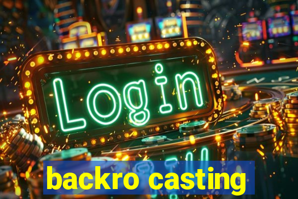 backro casting