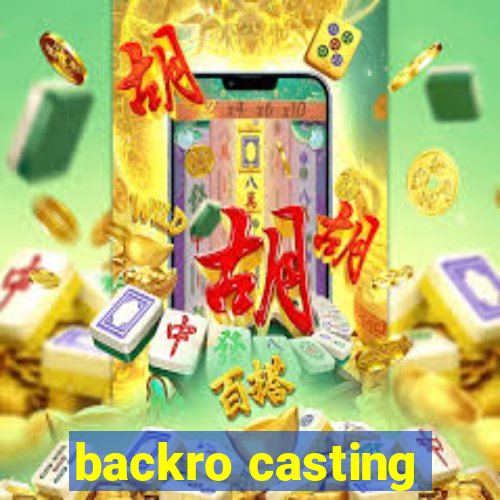 backro casting