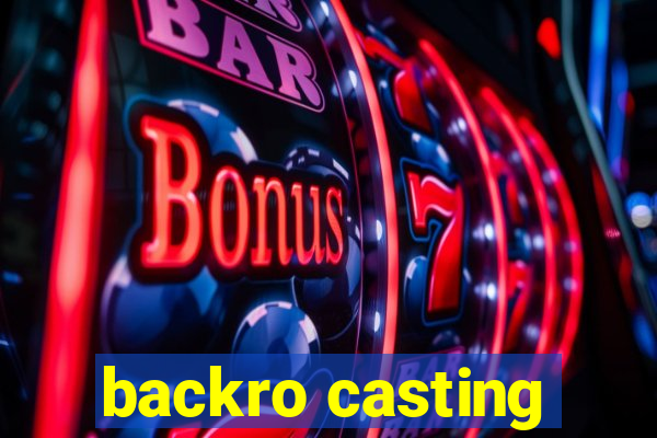 backro casting