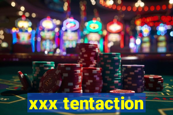 xxx tentaction