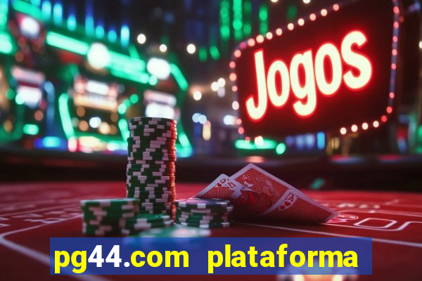 pg44.com plataforma de jogos