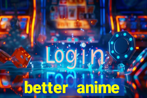 better anime download apk