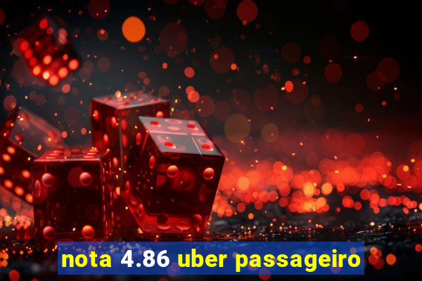 nota 4.86 uber passageiro