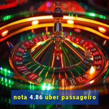 nota 4.86 uber passageiro