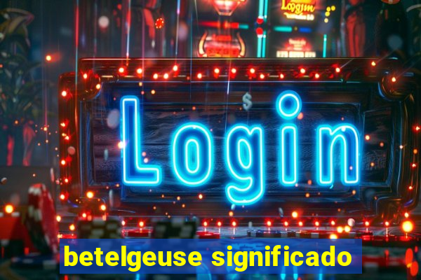 betelgeuse significado