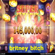 britney bitch