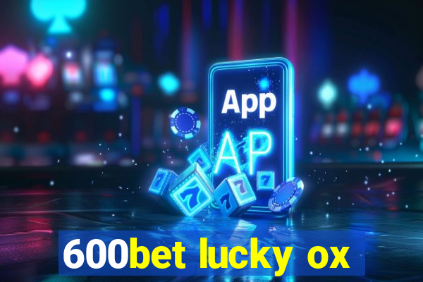 600bet lucky ox