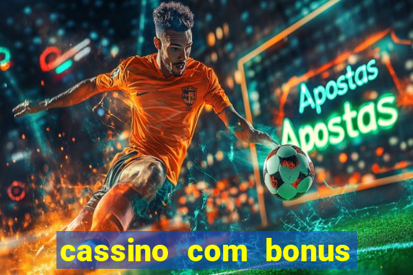 cassino com bonus no cadastro sem deposito