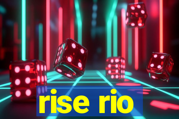 rise rio