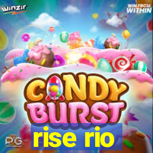 rise rio