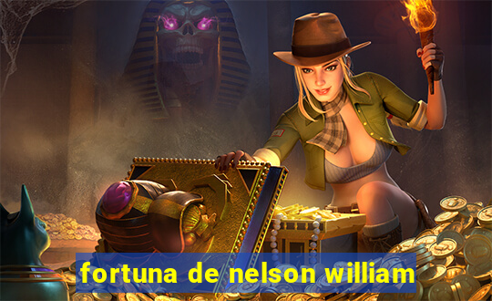 fortuna de nelson william