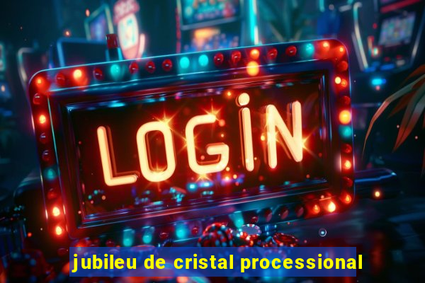 jubileu de cristal processional