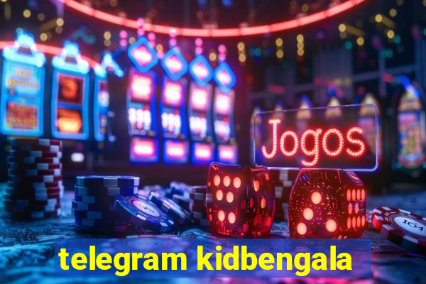 telegram kidbengala