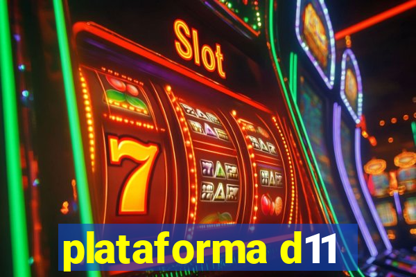 plataforma d11