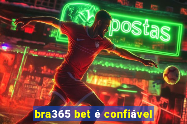 bra365 bet é confiável