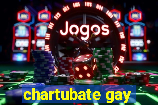 chartubate gay