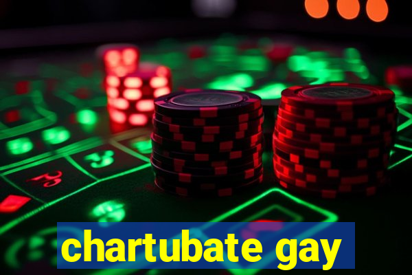 chartubate gay