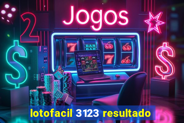 lotofacil 3123 resultado